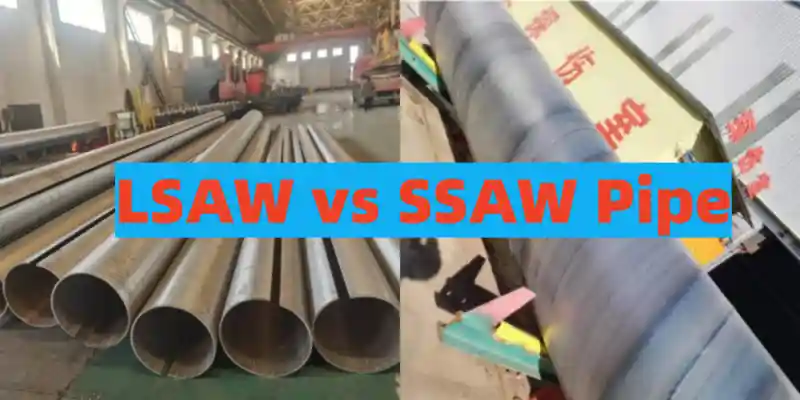 LSAW vs SSAW Pipe LSAW vs SSAW Pipe